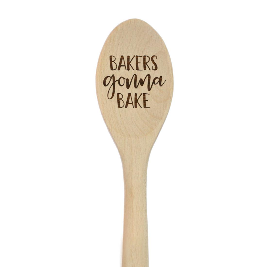 Bakers Gonna Bake Wooden Spoon