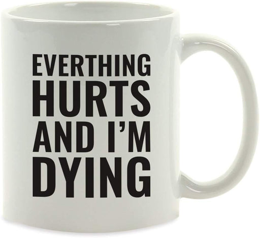 Andaz Press Fitness Coffee Mug Everything Hurts and I'm Dying-Set of 1-Andaz Press-Everything Hurts and I'm Dying-