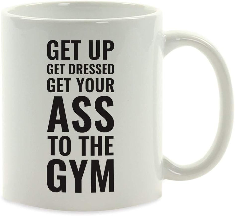 Andaz Press Fitness Coffee Mug Get Up Get Dressed Get Your Ass to The Gym-Set of 1-Andaz Press-Get Up Get Dressed Get Your Ass to The-