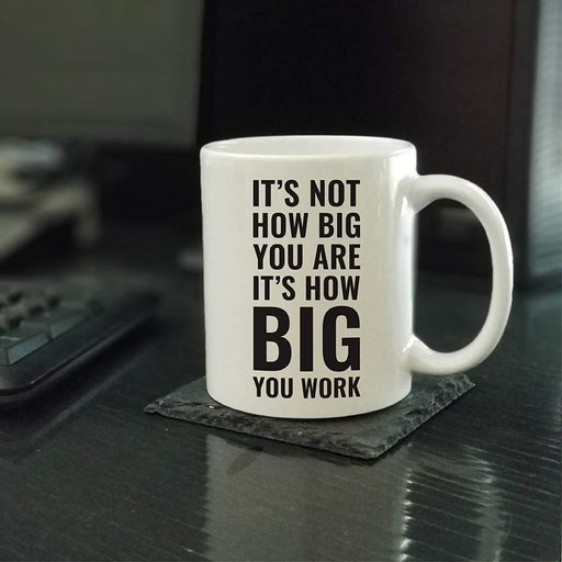 Andaz Press Fitness Coffee Mug It's Not How Big You are It's How Big You Work-Set of 1-Andaz Press-It's Not How Big You are It's How Big You Work-