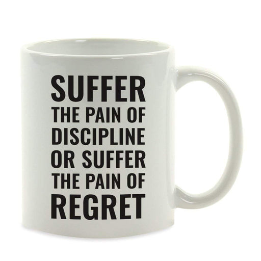 Andaz Press Fitness Coffee Mug Suffer The Pain of Discipline or The Pain of Regret-Set of 1-Andaz Press-Suffer The Pain of Discipline or The Pain of Regret-