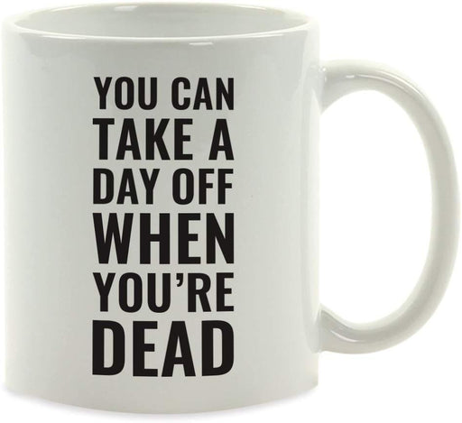 Andaz Press Fitness Coffee Mug You Can Take a Day Off When You're Dead-Set of 1-Andaz Press-You Can Take a Day Off When You're Dead-