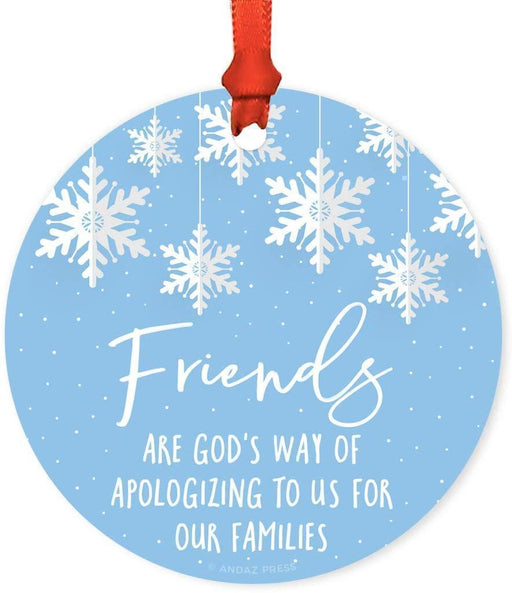 Andaz Press Metal Christmas Ornament, Best Friends are God's Way of Apologizing to Us for Our Families, for Long Distance Best Friends-Set of 1-Andaz Press-Best Friends are God's Way of Apologizing to Us for Our Families for Long Distance Best Friends-