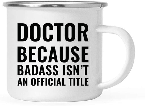 Campfire Enamel Mug Gift, Doctor Because Badass Isn't an Official Title-Set of 1-Andaz Press-