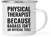 Campfire Enamel Mug Gift, Physical Therapist Because Badass Isn't an Official Title-Set of 1-Andaz Press-