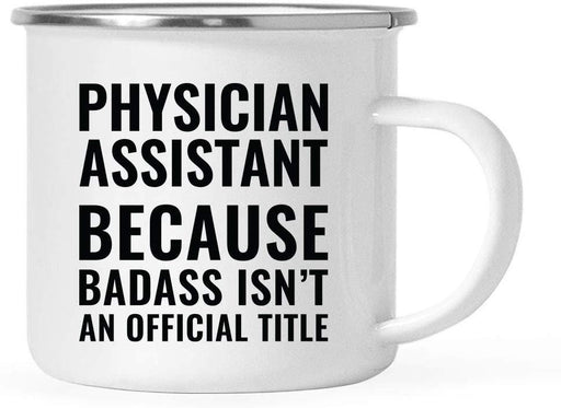 Campfire Enamel Mug Gift, Physician Assistant Because Badass Isn't an Official Title-Set of 1-Andaz Press-