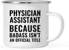 Campfire Enamel Mug Gift, Physician Assistant Because Badass Isn't an Official Title-Set of 1-Andaz Press-