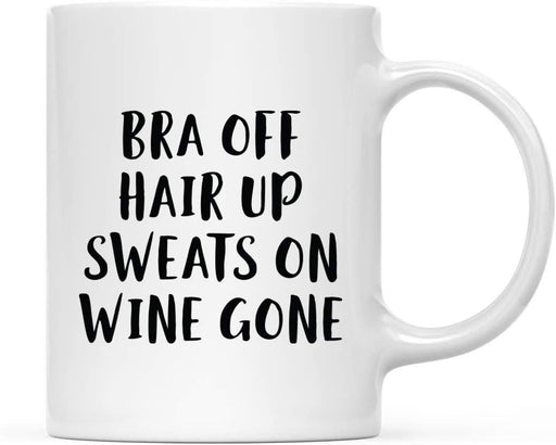 Coffee Mug Gift, Bra Off Hair Up Sweats On Gone-Set of 1-Andaz Press-