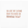 Eating or Drinking Our Feelings Funny Cocktail Napkins-Set of 100-Andaz Press-Rose Gold-