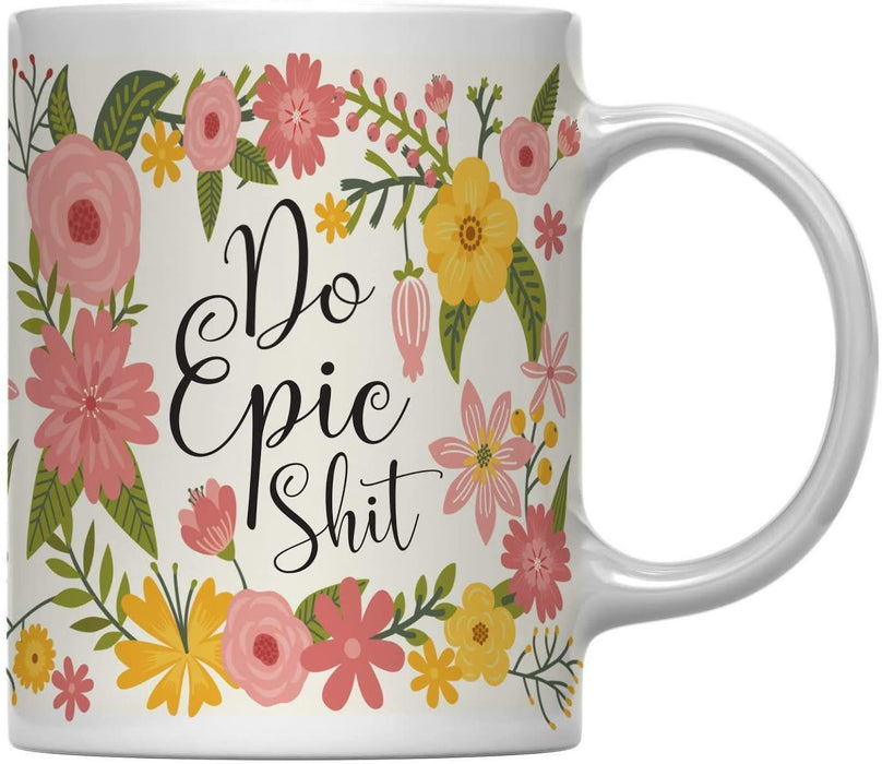 Floral Flowers with Funny Rude Quote Ceramic Coffee Mug-Set of 1-Andaz Press-Do Epic Shit-