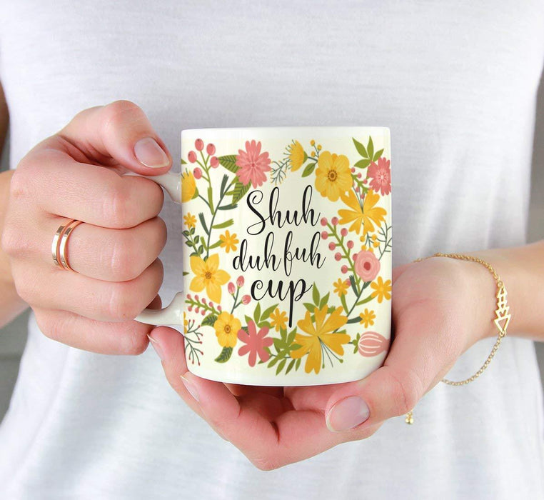 Floral Flowers with Quote Coffee Mug Gift, Shuh Duh Fuh Cup-Set of 1-Andaz Press-