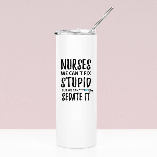 Nurse Skinny Tumbler with Lid and Straw - Healthcare Workers Appreciation Gifts-Set of 1-Andaz Press-We Can't Fix Stupid-